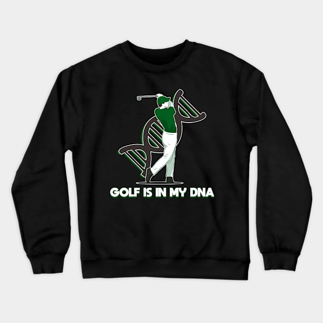 Golf is in my DNA Crewneck Sweatshirt by Yellow Bear Designs